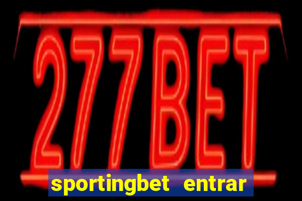 sportingbet entrar na minha conta